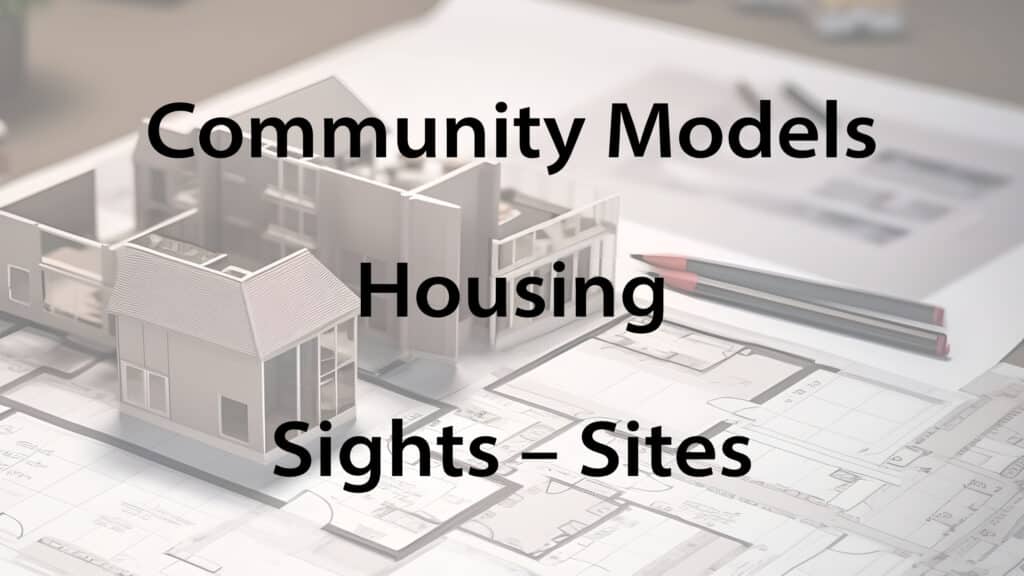 Architectural model, 2D and 3D, with text: Community Models, Housing and Sights-Sites. Visual sights to building sites.